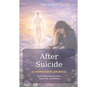 After Suicide: A Companion Journal: Gentle Reflections for Grief, Connection, and Healing