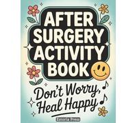 After Surgery Activity Book: Adult Puzzle Book | Hospital Entertainment, Bed Rest Games, Stress Relief Coloring, Get Well Gift for Patients and Long Stays (Recovery Series)