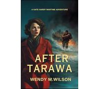 After Tarawa: A Wartime Thriller from New Zealand: 3 (The Kate Hardy Wartime Adventures)