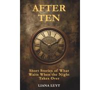 After Ten: Short Stories of What Waits When the Night Takes Over