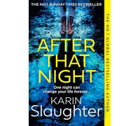 After That Night: The gripping new 2024 crime suspense thriller from the No.1 Sunday Times bestselling author: Book 11 (The Will Trent Series)
