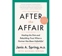 After the Affair, Third Edition: Healing the Pain and Rebuilding Trust When a Partner Has Been Unfaithful