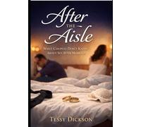 AFTER THE AISLE: What Couples Don't Know About Sex After Marriage.