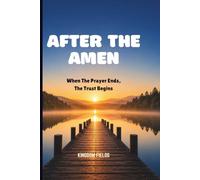 AFTER THE AMEN: When The Prayer Ends, The Trust Begins: 23 (MADE NEW SERIES BY KINGDOM FIELDS)