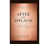 After the Applause: Girl, You're Not Lazy, You're Just Out of Alignment