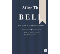 After the Bell [Navy Striped]: A 12-Week Teacher Planner for Weekly Planning, Monthly Overview and Daily Task Management