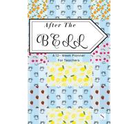 After the Bell [Summer Fruits]: A 12-Week Teacher Planner for Weekly Planning, Monthly Overview and Daily Task Management