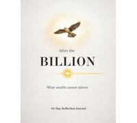 After The Billion: What Wealth Cannot Silence