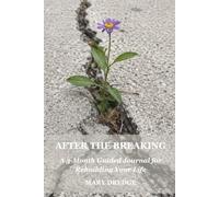 After the Breaking: A 3-Month Guided Journal for Rebuilding Your Life