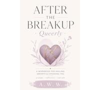 After the Breakup, Queerly: Self-Reflection Prompts for Healing, Reset, and Reinvention (Queer Dating Games)