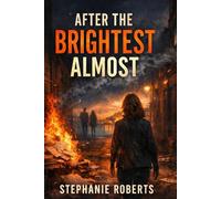 After the Brightest Almost: An Almost Love, Rewritten in Daylight (Lucky Harbor Hearts)