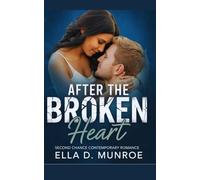 After the Broken Heart: Betrayal, Revenge, Second Chance Contemporary Romance (Betrayal and Redemption Series)