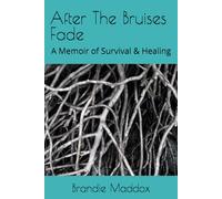 After The Bruises Fade: A Memoir of Survival & Healing