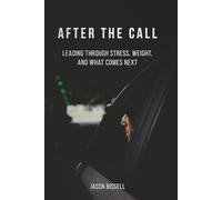 After the Call: Leading Through Stress, Weight, and What Comes Next