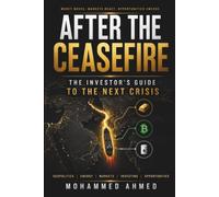 AFTER THE CEASEFIRE: Oil, Gold, Bitcoin and the Next Crisis: 41 (Global Crisis Investing Series)