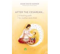After the Cesarean...: A healing path for mother and child