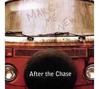 After the Chase - Make Me New