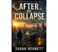 After the Collapse: A Post-Apocalyptic Science Fiction Survival Story (The Systems of Survival Series)