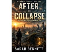 After the Collapse: A Post-Apocalyptic Science Fiction Survival Story (The Systems of Survival Series)