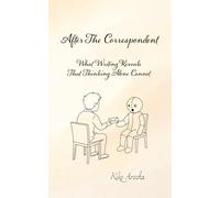 After The Correspondent: What Writing Reveals That Thinking Alone Cannot