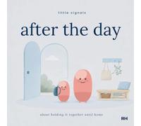 After the Day: A Little Story for Children Who Hold It Together Until They Get Home (Little Signals Stories)