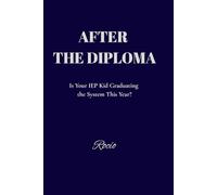 After the Diploma: A Raw and Honest Transition Guide for Autistic Young Adults and the Parents Surviving It With Them.: Navigating Life After the IEP - For Parents of Autistic Young Adults