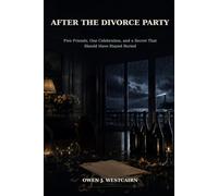 After the Divorce Party: Five Friends, One Celebration, and a Secret That Should Have Stayed Buried