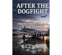 After the Dogfight: From Propellers to the Jet Age (Aces of the Second World War)