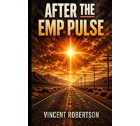 After The EMP Pulse: A Novel of Survival and Recovery: 1