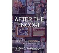 After The Encore: Intimate Conversations With Music Legends