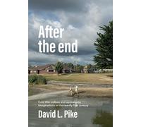 After the End: Cold War Culture and Apocalyptic Imaginations in the Twenty-First Century