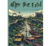After the End Coloring Book For Adults: 45 Post-Apocalyptic Scenes of Ruins, Survival & Dystopian Worlds