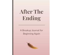 After The Ending: Healing Breakup Guided Journal - 5 Phases to Reflect, Recover & Begin Again