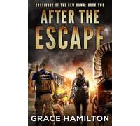 After The Escape: A Post-Apocalyptic Thriller Filled With Fascinating Characters & Prepper Info (Survivors of the New Dawn)
