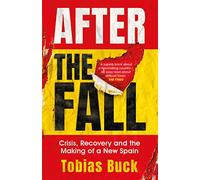 After the Fall: Crisis, Recovery and the Making of a New Spain