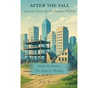 After The Fall: Lessons from the Earthquake Within (The Shape of Meaning)
