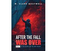 After The Fall Was Over: Book One of The Silence and the Gods Trilogy