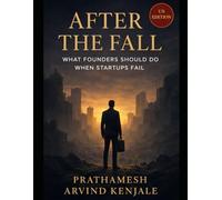 After the Fall: What Founders Should Do When Startups Fail