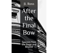 After the Final Bow: Spectres from the Stage and Beyond