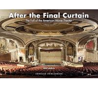 After The Final Curtain: The Fall of the American Movie Theater (LIBROS DE FOTOGRAFIA)