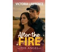 After the Fire: Suspense Romance with a Hint of Miracle (The Angel)