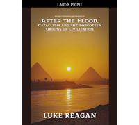 After the Flood, Cataclysm and the Forgotten Origins of Civilization: 1 (Ancient Civilizations and Mysteries)