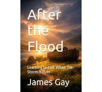 After the Flood: Learning to Live When the Storm is Over