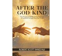 AFTER THE GOD-KIND: The Promise of GOD and the Potential of Mankind through Jesus the Christ (The Lost Books of J.H. Allen project)