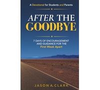 After the Goodbye: Seven Days of Encouragement and Guidance for the First Week Apart