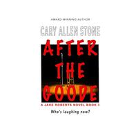 AFTER THE GOODE: A Jake Roberts Novel, Book 3