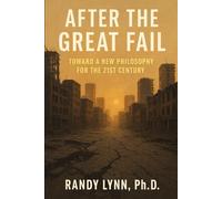 After the Great Fail: Toward a New Philosophy for the 21st Century