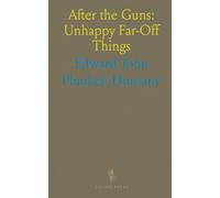 After the Guns: Unhappy Far-Off Things: Lyrical journeys through ruined towns, cathedrals, and the small survivals of war