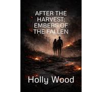 AFTER THE HARVEST: EMBERS OF THE FALLEN