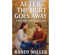 AFTER THE HURT GOES AWAY: A Second Chance at Love (A Home for the Heart)